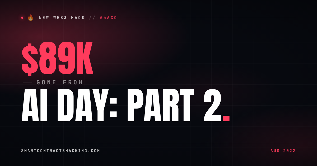 AI DAY: Part 2 Hack (2022) - $89K Lost | Smart Contract Hacking