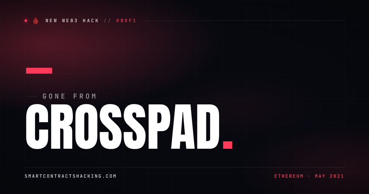 CrossPad Hack (2021) - — Lost | Smart Contract Hacking