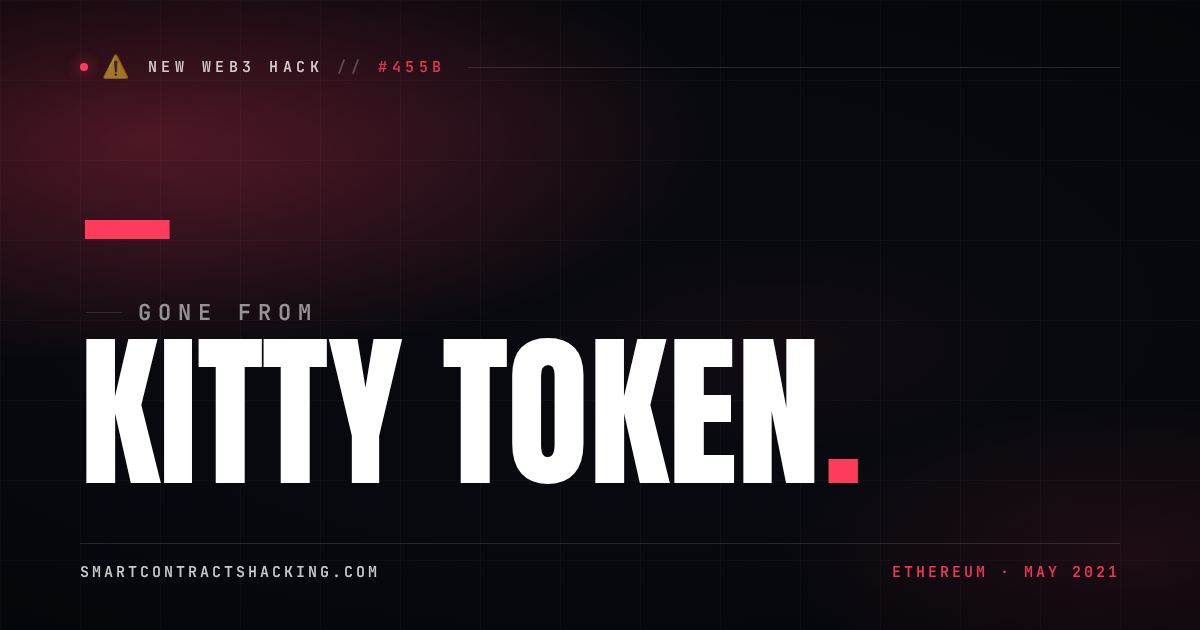Kitty Token Hack (2021) - — Lost | Smart Contract Hacking