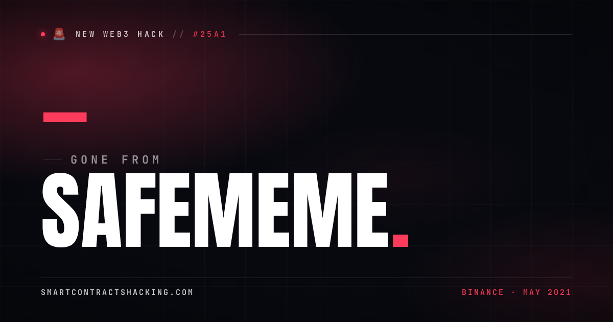 Nothing Is Safe Hack SafeMEME Hack (2021) - — Lost | Smart Contract Hacking